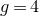 g equals 4