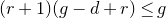 left parenthesis r plus 1 right parenthesis left parenthesis g minus d plus r right parenthesis less than or equals g