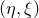 left parenthesis eta comma xi right parenthesis