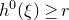 h Superscript 0 Baseline left parenthesis xi right parenthesis greater than or equals r