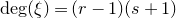 degree left parenthesis xi right parenthesis equals left parenthesis r minus 1 right parenthesis left parenthesis s plus 1 right parenthesis