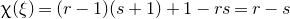 chi left parenthesis xi right parenthesis equals left parenthesis r minus 1 right parenthesis left parenthesis s plus 1 right parenthesis plus 1 minus r s equals r minus s