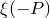 xi left parenthesis negative upper P right parenthesis