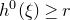 h Superscript 0 Baseline left parenthesis xi right parenthesis greater than or equals r