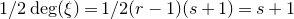 1 divided by 2 degree left parenthesis xi right parenthesis equals 1 divided by 2 left parenthesis r minus 1 right parenthesis left parenthesis s plus 1 right parenthesis equals s plus 1