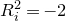 upper R Subscript i Superscript 2 Baseline equals negative 2