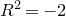upper R squared equals negative 2
