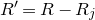 upper R prime equals upper R minus upper R Subscript j
