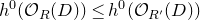 h Superscript 0 Baseline left parenthesis script upper O Subscript upper R Baseline left parenthesis upper D right parenthesis right parenthesis less than or equals h Superscript 0 Baseline left parenthesis script upper O Subscript upper R Sub Superscript prime Subscript Baseline left parenthesis upper D right parenthesis right parenthesis
