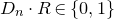 upper D Subscript n Baseline dot upper R element of StartSet 0 comma 1 EndSet
