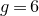 g equals 6