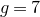 g equals 7