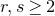 r comma s greater than or equals 2