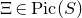 normal upper Xi element of normal upper P normal i normal c left parenthesis upper S right parenthesis