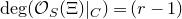 degree left parenthesis script upper O Subscript upper S Baseline left parenthesis normal upper Xi right parenthesis vertical bar Subscript upper C Baseline right parenthesis equals left parenthesis r minus 1 right parenthesis