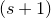 left parenthesis s plus 1 right parenthesis