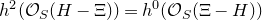 h squared left parenthesis script upper O Subscript upper S Baseline left parenthesis upper H minus normal upper Xi right parenthesis right parenthesis equals h Superscript 0 Baseline left parenthesis script upper O Subscript upper S Baseline left parenthesis normal upper Xi minus upper H right parenthesis right parenthesis