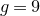 g equals 9