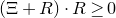 left parenthesis normal upper Xi plus upper R right parenthesis dot upper R greater than or equals 0