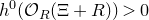 h Superscript 0 Baseline left parenthesis script upper O Subscript upper R Baseline left parenthesis normal upper Xi plus upper R right parenthesis right parenthesis greater than 0