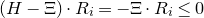 left parenthesis upper H minus normal upper Xi right parenthesis dot upper R Subscript i Baseline equals negative normal upper Xi dot upper R Subscript i Baseline less than or equals 0