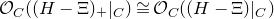 script upper O Subscript upper C Baseline left parenthesis left parenthesis upper H minus normal upper Xi right parenthesis Subscript plus Baseline vertical bar Subscript upper C Baseline right parenthesis approximately equals script upper O Subscript upper C Baseline left parenthesis left parenthesis upper H minus normal upper Xi right parenthesis vertical bar Subscript upper C Baseline right parenthesis