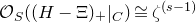 script upper O Subscript upper S Baseline left parenthesis left parenthesis upper H minus normal upper Xi right parenthesis Subscript plus Baseline vertical bar Subscript upper C Baseline right parenthesis approximately equals zeta Superscript left parenthesis s minus 1 right parenthesis