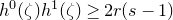 h Superscript 0 Baseline left parenthesis zeta right parenthesis h Superscript 1 Baseline left parenthesis zeta right parenthesis greater than or equals 2 r left parenthesis s minus 1 right parenthesis