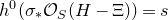 h Superscript 0 Baseline left parenthesis sigma Subscript asterisk Baseline script upper O Subscript upper S Baseline left parenthesis upper H minus normal upper Xi right parenthesis right parenthesis equals s