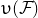upsilon left parenthesis script upper F right parenthesis
