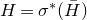 upper H equals sigma Superscript asterisk Baseline left parenthesis upper H overbar right parenthesis