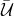 script upper U overbar
