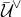 script upper U overbar Superscript or