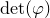det left parenthesis phi right parenthesis