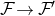 script upper F right arrow script upper F prime