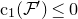 normal c 1 left parenthesis script upper F Superscript prime Baseline right parenthesis less than or equals 0