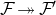 script upper F two headed right arrow script upper F prime