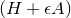 left parenthesis upper H plus epsilon upper A right parenthesis