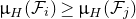 mu Subscript upper H Baseline left parenthesis script upper F Subscript i Baseline right parenthesis greater than or equals mu Subscript upper H Baseline left parenthesis script upper F Subscript j Baseline right parenthesis