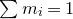 sigma summation m Subscript i Baseline equals 1