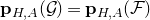bold p Subscript upper H comma upper A Baseline left parenthesis script upper G right parenthesis equals bold p Subscript upper H comma upper A Baseline left parenthesis script upper F right parenthesis