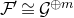 script upper F prime approximately equals script upper G Superscript circled plus m