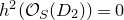 h squared left parenthesis script upper O Subscript upper S Baseline left parenthesis upper D 2 right parenthesis right parenthesis equals 0