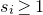 s Subscript i Baseline greater than or equals 1