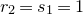 r 2 equals s 1 equals 1