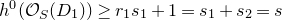 h Superscript 0 Baseline left parenthesis script upper O Subscript upper S Baseline left parenthesis upper D 1 right parenthesis right parenthesis greater than or equals r 1 s 1 plus 1 equals s 1 plus s 2 equals s