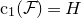 normal c 1 left parenthesis script upper F right parenthesis equals upper H