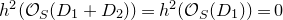 h squared left parenthesis script upper O Subscript upper S Baseline left parenthesis upper D 1 plus upper D 2 right parenthesis right parenthesis equals h squared left parenthesis script upper O Subscript upper S Baseline left parenthesis upper D 1 right parenthesis right parenthesis equals 0