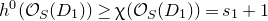 h Superscript 0 Baseline left parenthesis script upper O Subscript upper S Baseline left parenthesis upper D 1 right parenthesis right parenthesis greater than or equals chi left parenthesis script upper O Subscript upper S Baseline left parenthesis upper D 1 right parenthesis right parenthesis equals s 1 plus 1