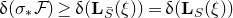 delta left parenthesis sigma Subscript asterisk Baseline script upper F right parenthesis greater than or equals delta left parenthesis bold upper L Subscript upper S overbar Baseline left parenthesis xi right parenthesis right parenthesis equals delta left parenthesis bold upper L Subscript upper S Baseline left parenthesis xi right parenthesis right parenthesis